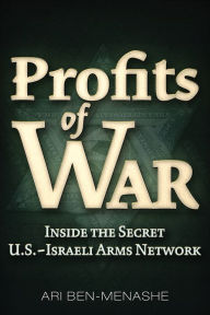 Title: Profits of War: Inside the Secret U.S.-Israeli Arms Network, Author: Ari Ben-Menashe