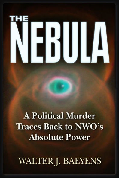 The Nebula: A Politcal Murder Traces back to NWO's Absolute Power