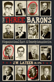 Title: The Three Barons: The Organizational Chart of the JFK assassination, Author: Fullerjam