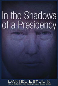 Title: In the Shadows of a Presidency, Author: Daniel Estulin