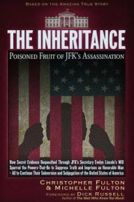 Title: The Inheritance: Poisoned Fruit of JFK's Assassination, Author: Christopher Fulton