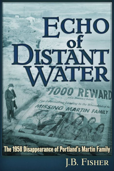 Echo of Distant Water: The 1958 Disappearance Portland's Martin Family