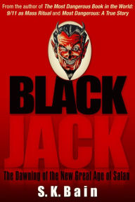 Title: Black Jack: The Dawning of the New Great Age of Satan, Author: S.K. Bain