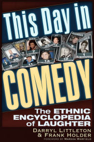Title: This Day In Comedy: The Ethnic Encyclopedia of Laughter, Author: Frank Holder