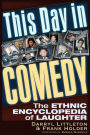 This Day In Comedy: The Ethnic Encyclopedia of Laughter