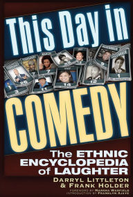 Title: This Day In Comedy: The Ethnic Encyclopedia of Laughter, Author: Frank Holder