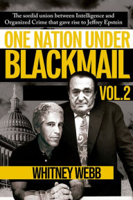 Free pdf downloads for books One Nation Under Blackmail: The Sordid Union Between Intelligence and Organized Crime that Gave Rise to Jeffrey Epstein by Whitney Alyse Webb, Whitney Alyse Webb