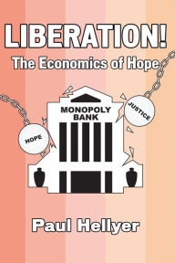 Title: Liberated!: The Economics of Hope, Author: Paul T Hellyer