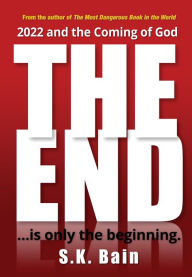 Title: The End: Is Only the Beginning, Author: S. K. Bain