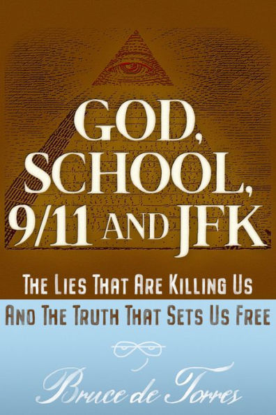 God, School, 9/11 and JFK: The Lies That Are Killing Us Truth Sets Free