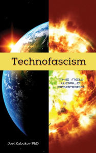 Title: Technofascism: The New World Disorder, Author: Joel N. Kabakov