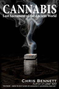 Real books pdf free download Cannabis: Lost Sacrament of the Ancient World by Chris Bennett (English literature)