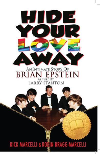 Hide Your Love Away: An Intimate Story of Brian Epstein as told by Larry Stanton