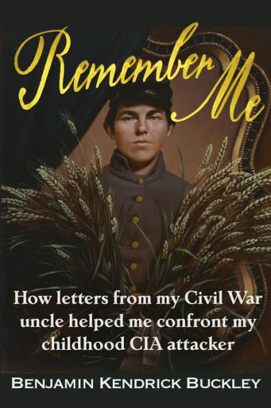 Remember Me: How Letters From My Civil War Uncle Helped Me Confront Childhood CIA attacker