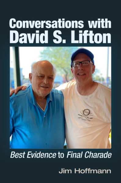 Conversations with David S. Lifton: Best Evidence to Final Charade