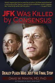 Download pdf from google books JFK Was Killed by Consensus: Dealey Plaza Was Just The Final Stop FB2 CHM by David W. Mantik MD