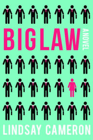 Title: BIGLAW: A Novel, Author: Lindsay Cameron