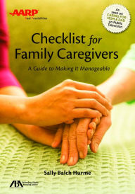 Title: ABA/AARP Checklist for Family Caregivers: A Guide to Making it Manageable, Author: Sally Balch Hurme