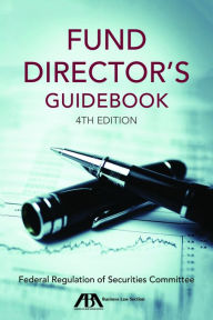 Title: Fund Director's Guidebook, Fourth Edition / Edition 4, Author: Federal Regulation of Securities Committee