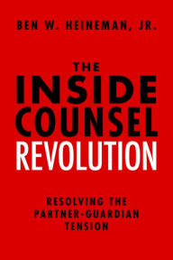 Title: The Inside Counsel Revolution: Resolving the Partner-Guardian Tension, Author: Alexandre Sery