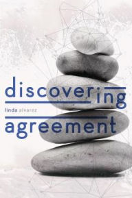 Title: Discovering Agreement: Contracts That Turn Conflict Into Creativity, Author: Linda Alvarez