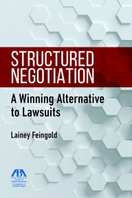 Title: Structured Negotiation: A Winning Alternative to Lawsuits, Author: Bishop Steven Kelsey