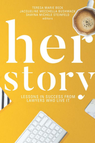 Her Story: Lessons Success From Lawyers Who Live It