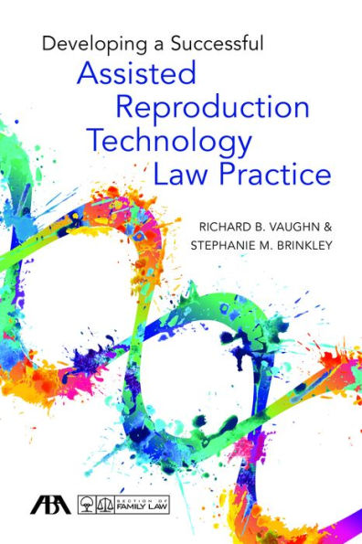 Developing a Successful Assisted Reproduction Technology Law Practice