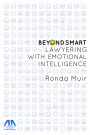 Beyond Smart: Lawyering with Emotional Intelligence