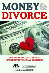 Title: Money & Divorce: The Essential Roadmap to Mastering Financial Decisions: The Essential Roadmap to Mastering Financial Decisions, Author: Lili Vasileff