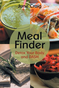 Title: Meal Finder: Detox Your Body and DASH, Author: June Craig