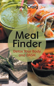 Title: Meal Finder: Detox Your Body and DASH, Author: June Craig