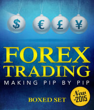 Title: Forex Trading Making Pip By Pip: A Step-By-Step Day Trading Strategy, Author: Speedy Publishing