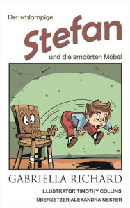 Title: Der schlampige Stefan und die empörten Möbel: Skurril - lustige Kinderreime, Author: Gabriella Richard