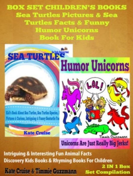 Sea Turtles Pictures & Sea Turtles Facts & Funny Humor Unicorns Book For Kids - Discovery Kids Books & Rhyming Books For Children: 2 In 1 Box Set Children's Books: Discovery Kids Books & Rhyming Books For Children