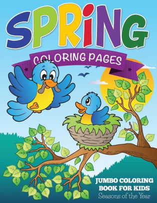 Download Spring Coloring Pages Jumbo Coloring Book For Kids Seasons Of The Year By Speedy Publishing Llc Paperback Barnes Noble