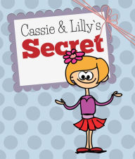 Title: Cassie and Lilly`s Secret: Children's Books and Bedtime Stories For Kids Ages 3-8 for Fun Loving Kids, Author: Jupiter Kids