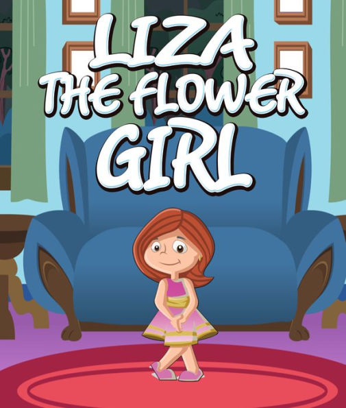 Liza the Flower Girl: Children's Books and Bedtime Stories For Kids Ages 3-8 for Good Morals