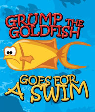 Title: Grump the Goldfish Goes for a Swim: Children's Books and Bedtime Stories For Kids Ages 3-8 for Fun Loving Kids, Author: Speedy Publishing