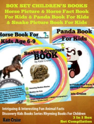 Title: Box Set Children's Books: Horse Picture & Horse Fact Book For Kids & Panda Book For Kids & Snake Picture Book For Kids: 3 In 1 Box Set: Discovery Kids Books & Rhyming Books For Children, Author: Kate Cruise