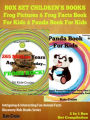 Box Set Children's Books: Frog Pictures & Frog Facts Book For Kids & Panda Book For Kids - Intriguing & Interesting Fun Animal Facts: 2 In 1 Box Set Animal Kid Books: Discovery Kids Books & Rhyming Books For Children