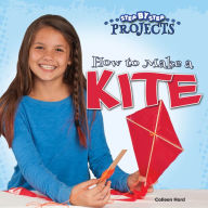 Title: How to Make a Kite, Author: Colleen Hord