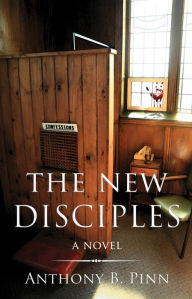 Title: The New Disciples: A Novel, Author: Anthony B. Pinn