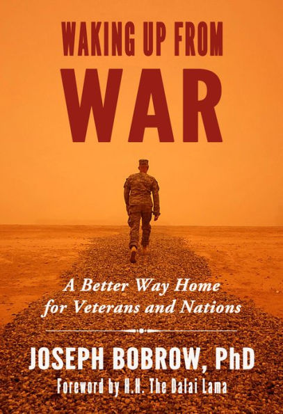 Waking Up from War: A Better Way Home for Veterans and Nations