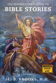 Mobile e books download The Nonbeliever's Guide to Bible Stories 9781634310628 by C. B. Brooks ePub (English Edition)