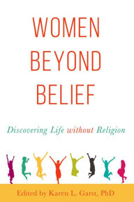 Title: Women Beyond Belief: Discovering Life Without Religion, Author: Downtown Singapore