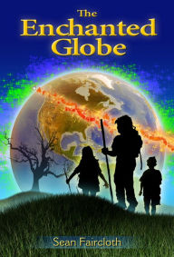 Title: The Enchanted Globe, Author: Sean Faircloth