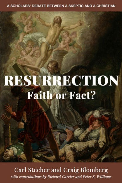 Resurrection: Faith or Fact?: a Scholars' Debate Between Skeptic and Christian