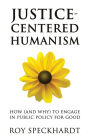 Justice-Centered Humanism: How (and Why) to Engage in Public Policy For Good