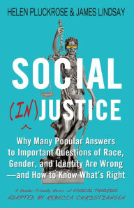 Downloads books for iphone Social (In)justice: Why Many Popular Answers to Important Questions of Race, Gender, and Identity Are Wrong--and How to Know What's Right: A Reader-Friendly Remix of Cynical Theories in English 9781634312233 PDB ePub RTF by 